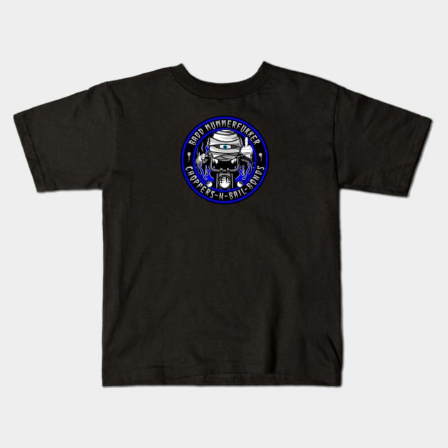 BADD MUMMERFUKKER - CHOPPERS N BAIL BONDS Kids T-Shirt by GardenOfNightmares